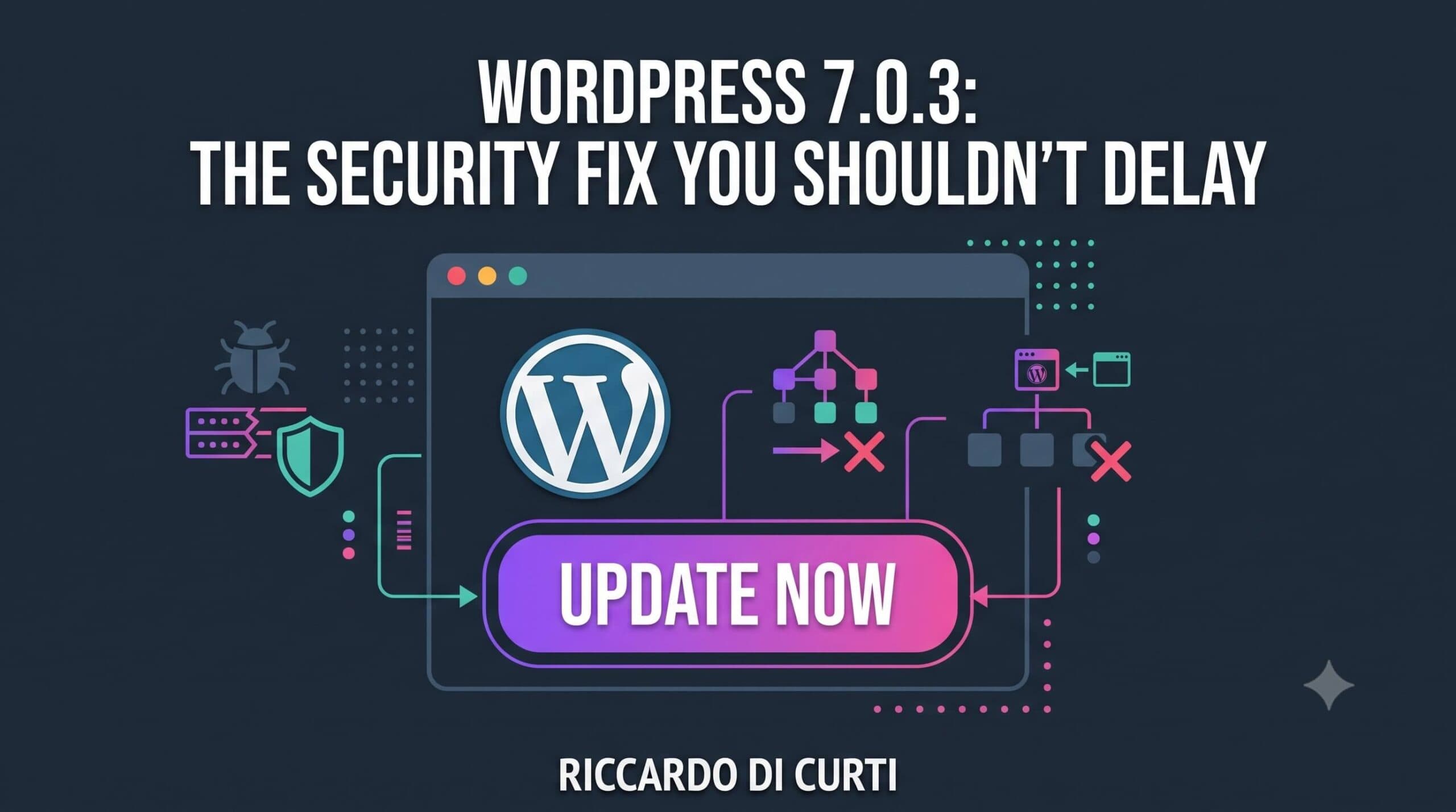 WordPress 7.0.3: The Security Fix You Shouldn’t Put Off